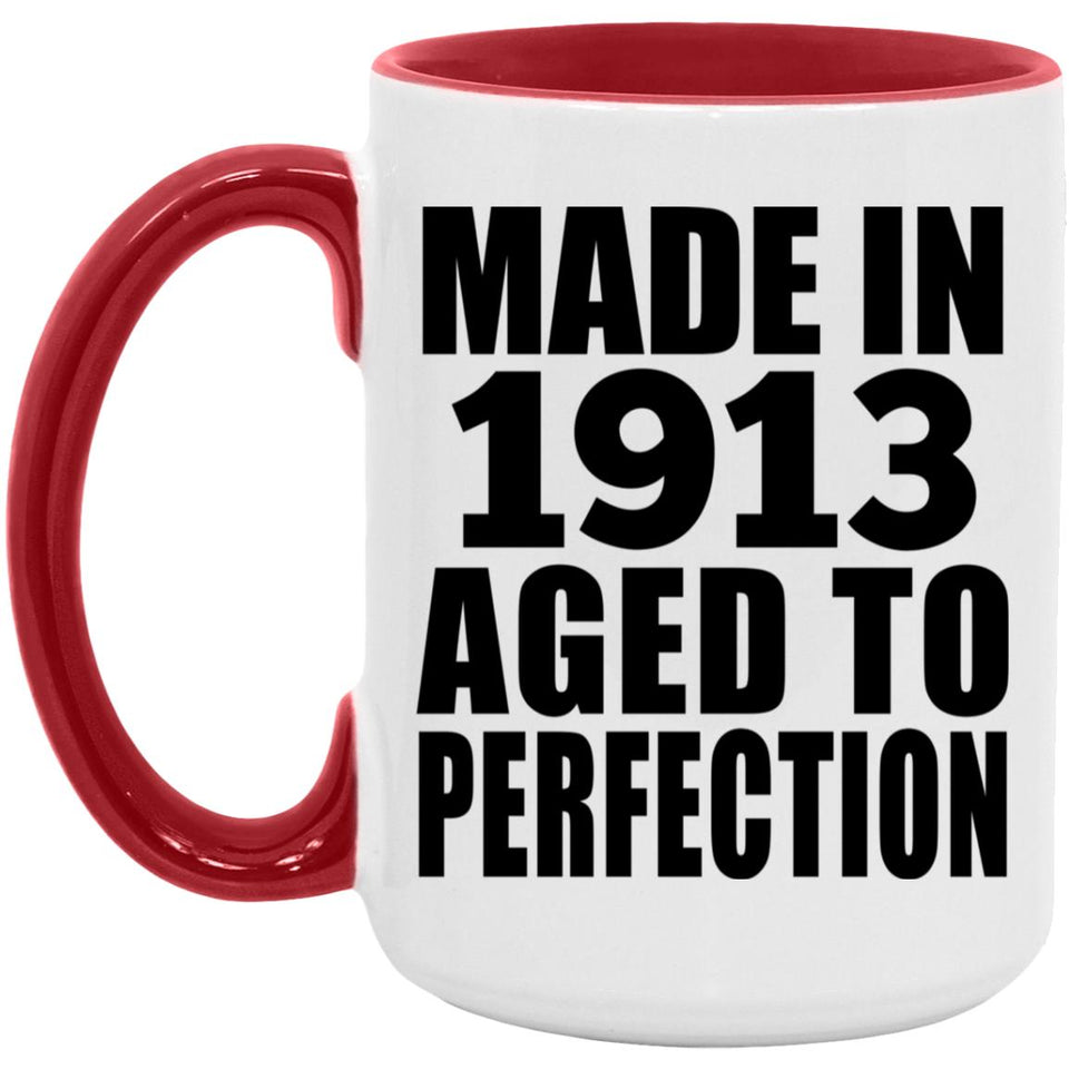 111th Birthday Made In 1913 Aged To Perfection - 15oz Accent Mug Red