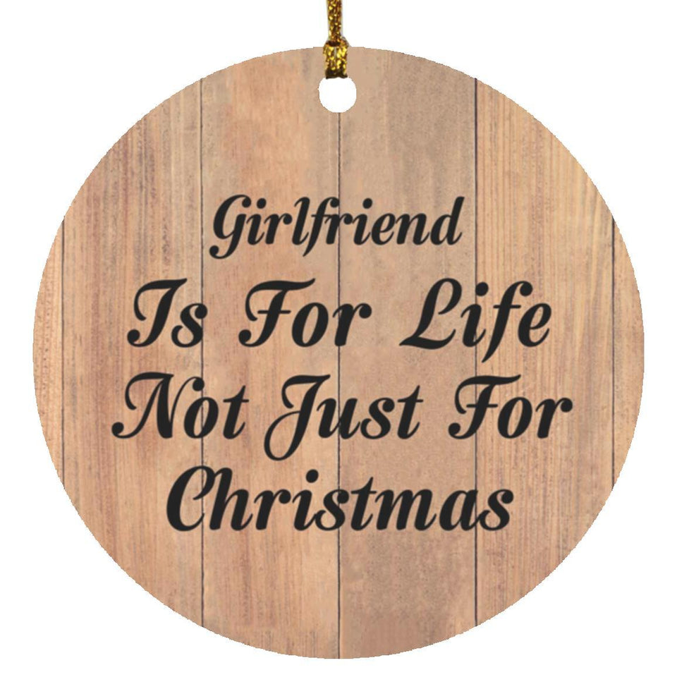 Girlfriend Is For Life Not Just For Christmas - Circle Ornament C