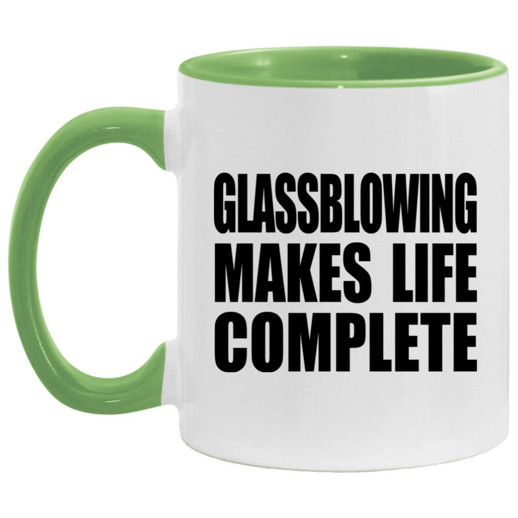 Glassblowing Makes Life Complete - 11oz Accent Mug Green