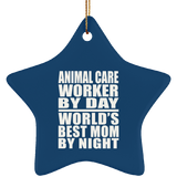 Animal Care Worker By Day World's Best Mom By Night - Star Ornament