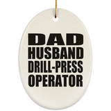 Dad Husband Drill-Press Operator - Oval Ornament