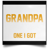 Ain't No Grandpa Like The One I Got - Poster Square