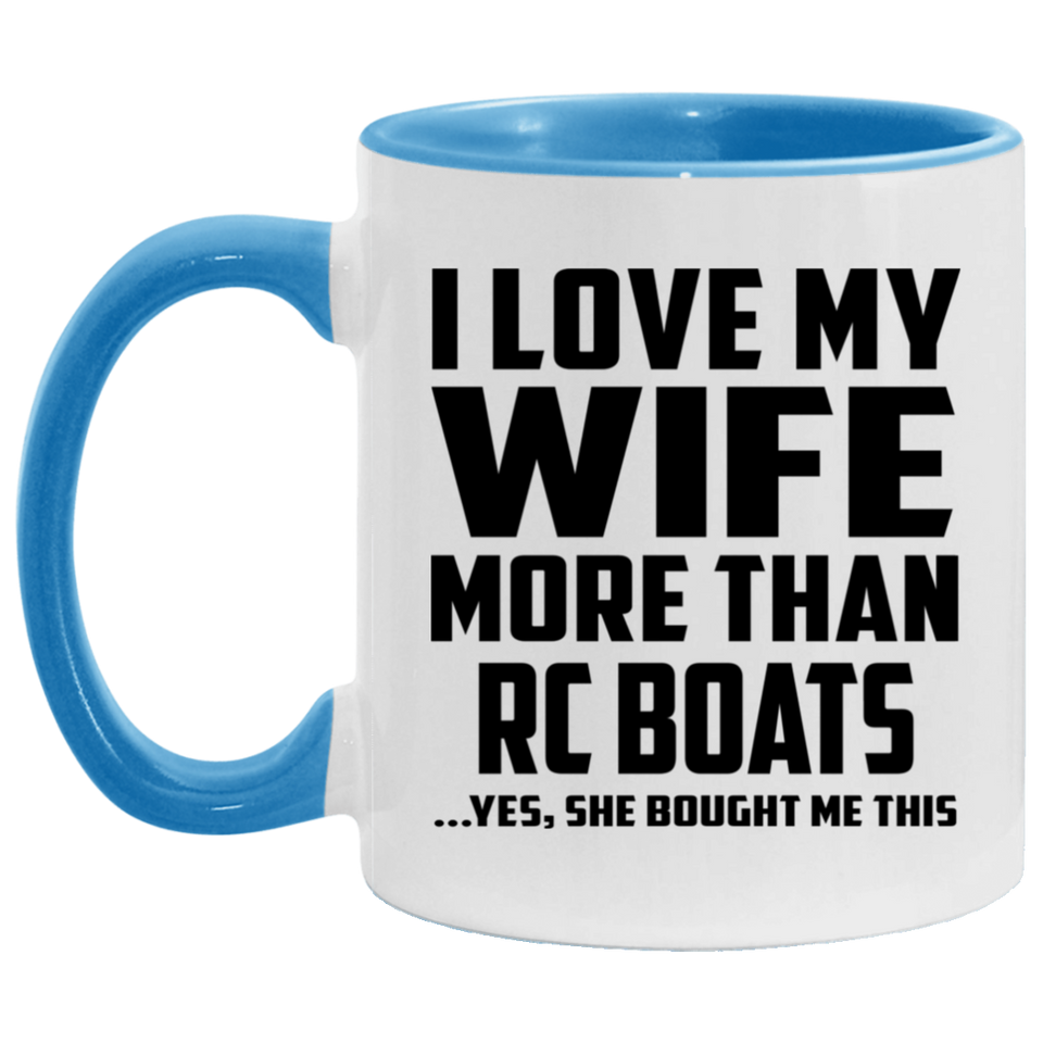 I Love My Wife More Than RC Boats - 11oz Accent Mug Blue