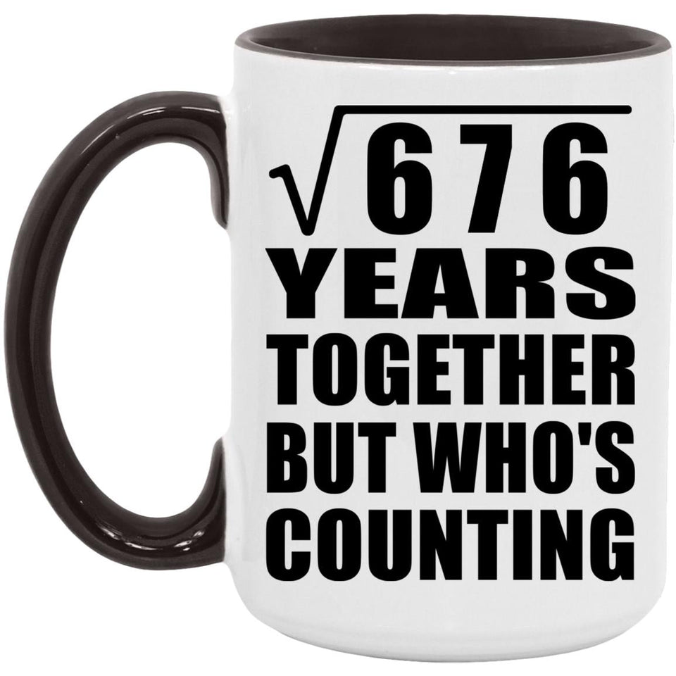 26th Anniversary Square Root of 676 Years Who's Counting - 15oz Accent Mug Black