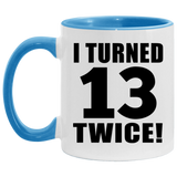 26th Birthday I Turned 13 Twice - 11oz Accent Mug Blue