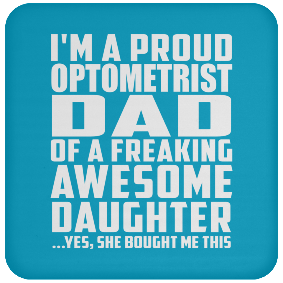 Proud Optometrist Dad Of Awesome Daughter - Drink Coaster