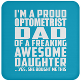 Proud Optometrist Dad Of Awesome Daughter - Drink Coaster