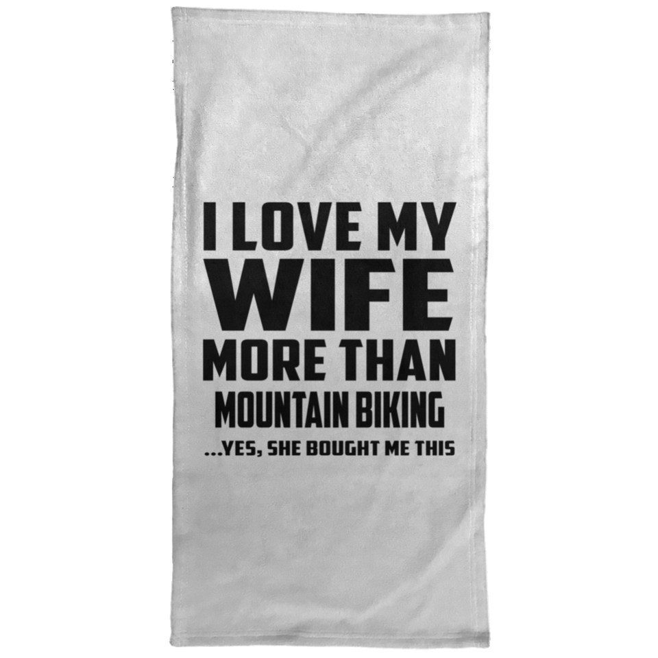 I Love My Wife More Than Mountain Biking - Hand Towel
