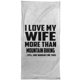 I Love My Wife More Than Mountain Biking - Hand Towel