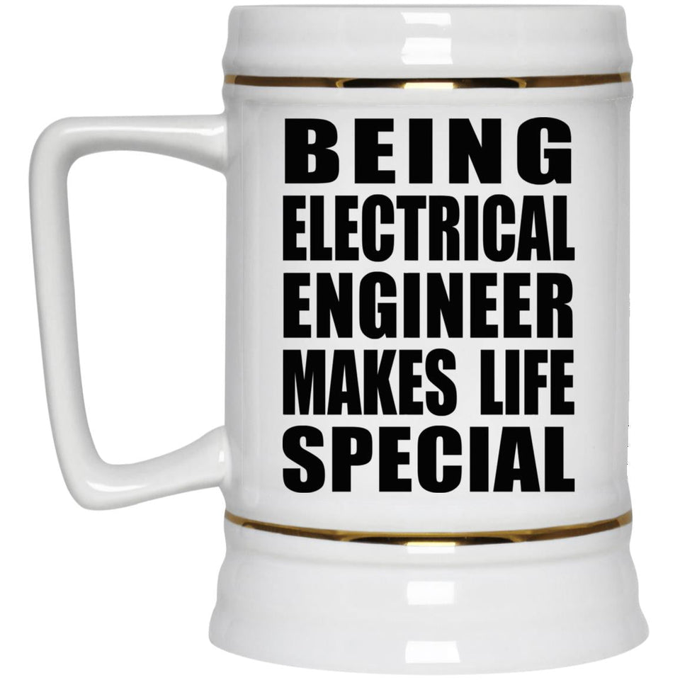 Being Electrical Engineer Makes Life Special - Beer Stein