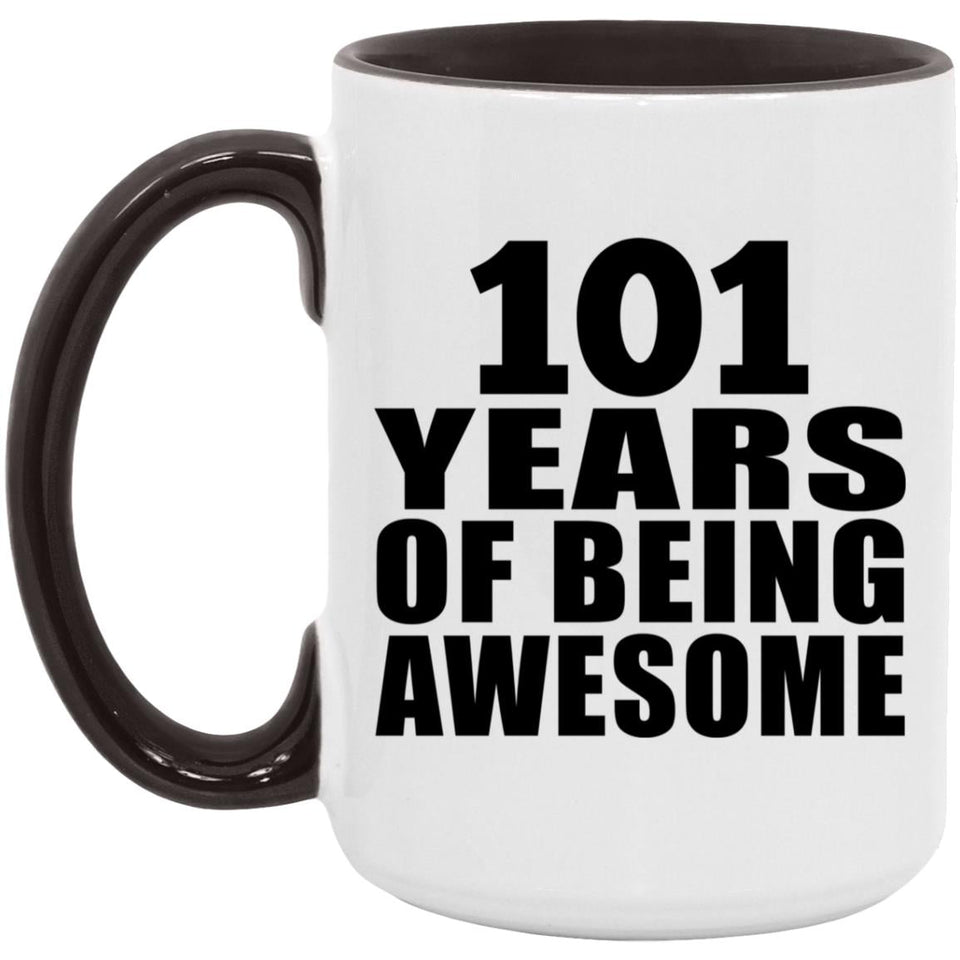 101st Birthday 101 Years Of Being Awesome - 15oz Accent Mug Black