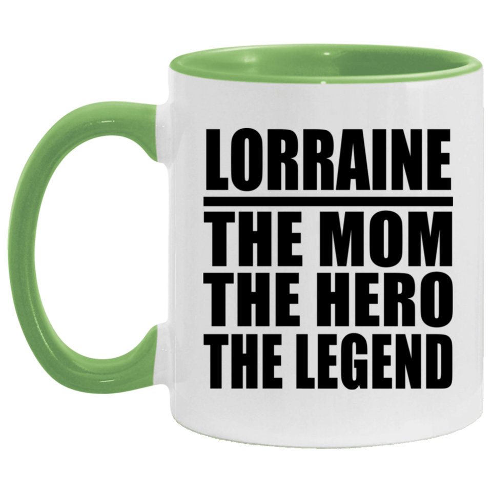 Lorraine The Mom The Hero The Legend - 11oz Accent Mug Green