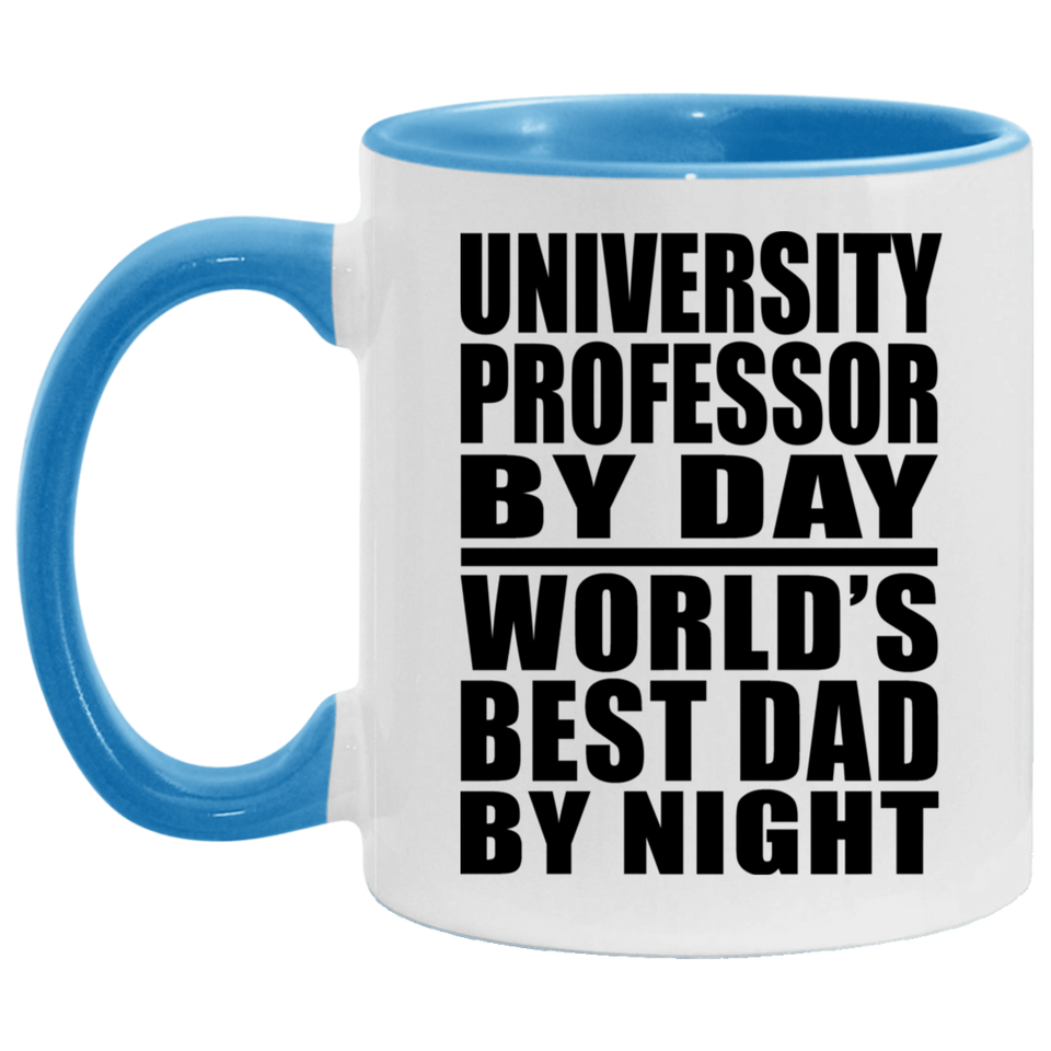 University Professor By Day World's Best Dad By Night - 11oz Accent Mug Blue