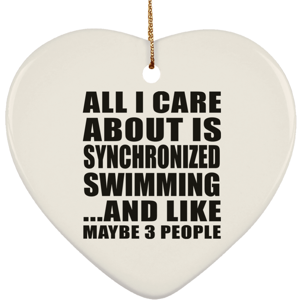 All I Care About Is Synchronized Swimming - Heart Ornament