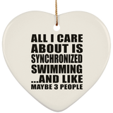 All I Care About Is Synchronized Swimming - Heart Ornament