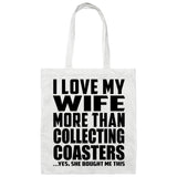 I Love My Wife More Than Collecting Coasters - Tote Bag White