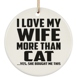 I Love My Wife More Than Cat - Circle Ornament