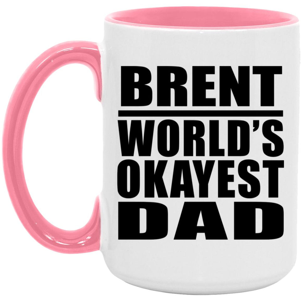 Brent World's Okayest Dad - 15oz Accent Mug Pink