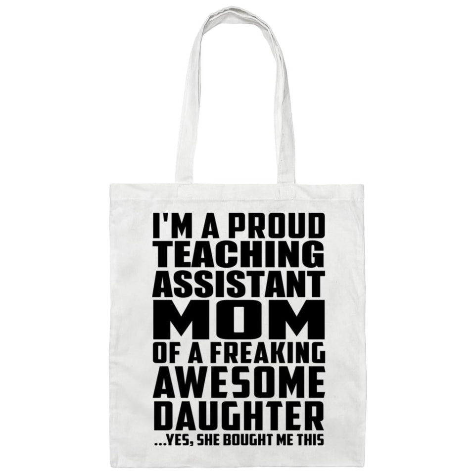 Proud Teaching Assistant Mom Of Awesome Daughter - Tote Bag White