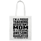 Proud Teaching Assistant Mom Of Awesome Daughter - Tote Bag White