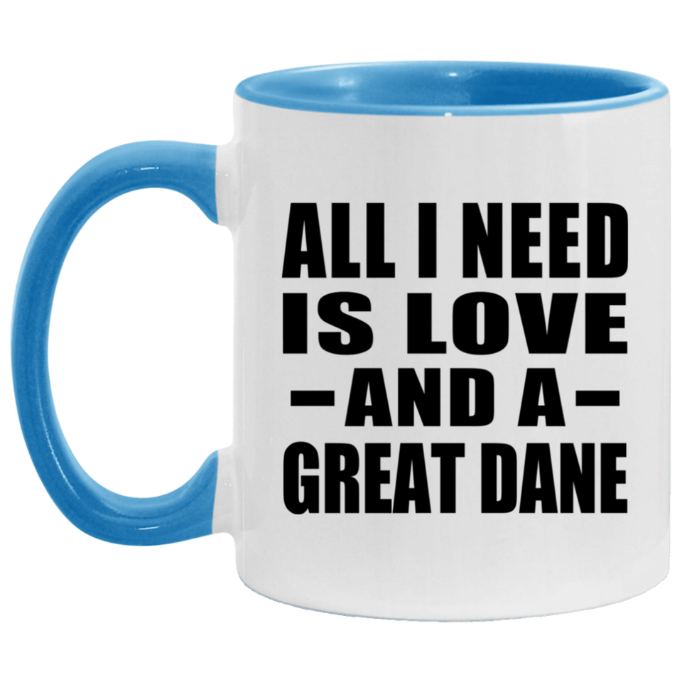 All I Need Is Love And A Great Dane - 11oz Accent Mug Blue