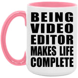 Being Video Editor Makes Life Complete - 15oz Accent Mug Pink