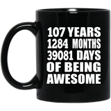 107th Birthday 107 Years 1284 Months 39081 Days Of Awesome - 11oz Coffee Mug Black