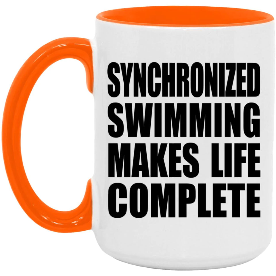 Synchronized Swimming Makes Life Complete - 15oz Accent Mug Orange
