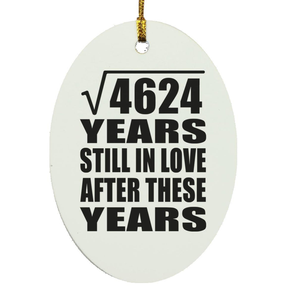 68th Anniversary Square Root of 4624 Years Still In Love - Oval Ornament