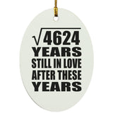 68th Anniversary Square Root of 4624 Years Still In Love - Oval Ornament