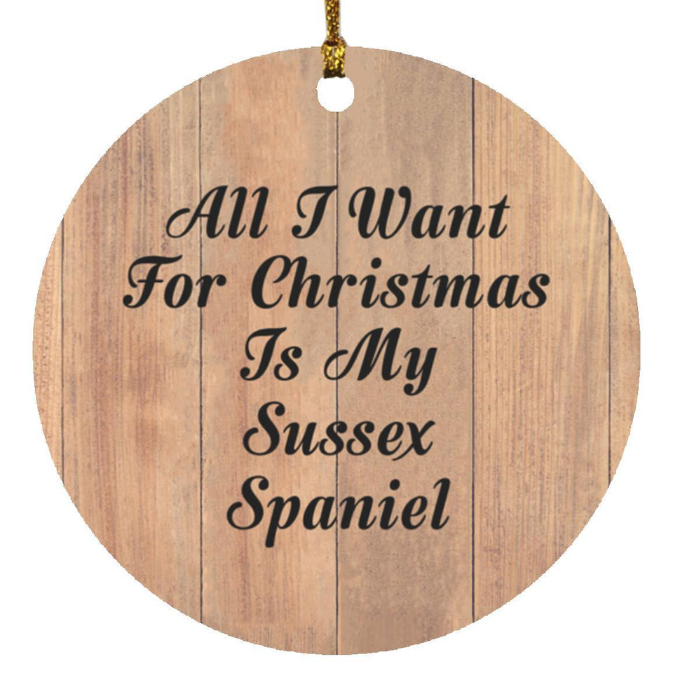 All I Want For Christmas Is My Sussex Spaniel - Circle Ornament C