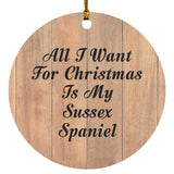 All I Want For Christmas Is My Sussex Spaniel - Circle Ornament C