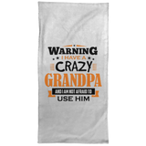 Warning I Have A Crazy Grandpa & I Am Not Afraid To Use Him - Hand Towel