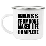 Brass Trombone Makes Life Complete - 12oz Camping Mug