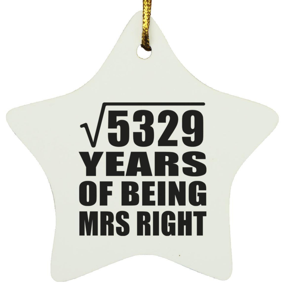 73rd Anniversary Square Root of 5329 Years of Being Mrs Right - Star Ornament