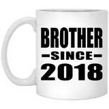 Brother Since 2018 - 11 Oz Coffee Mug