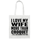 I Love My Wife More Than Croquet - Tote Bag White