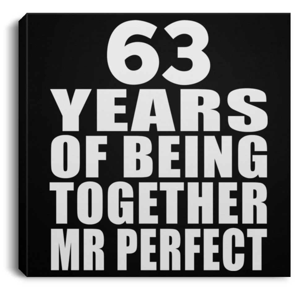 63rd Anniversary 63 Years Of Being Mr Perfect - Canvas Square