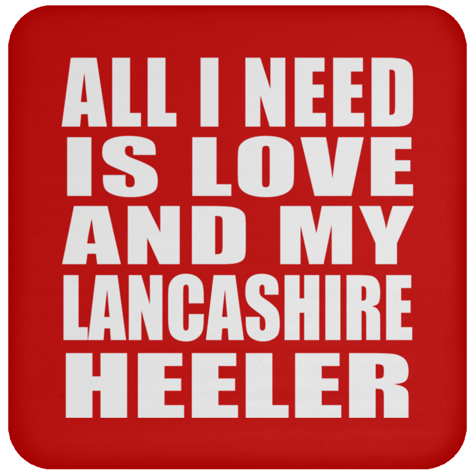 All I Need Is Love And My Lancashire Heeler - Drink Coaster