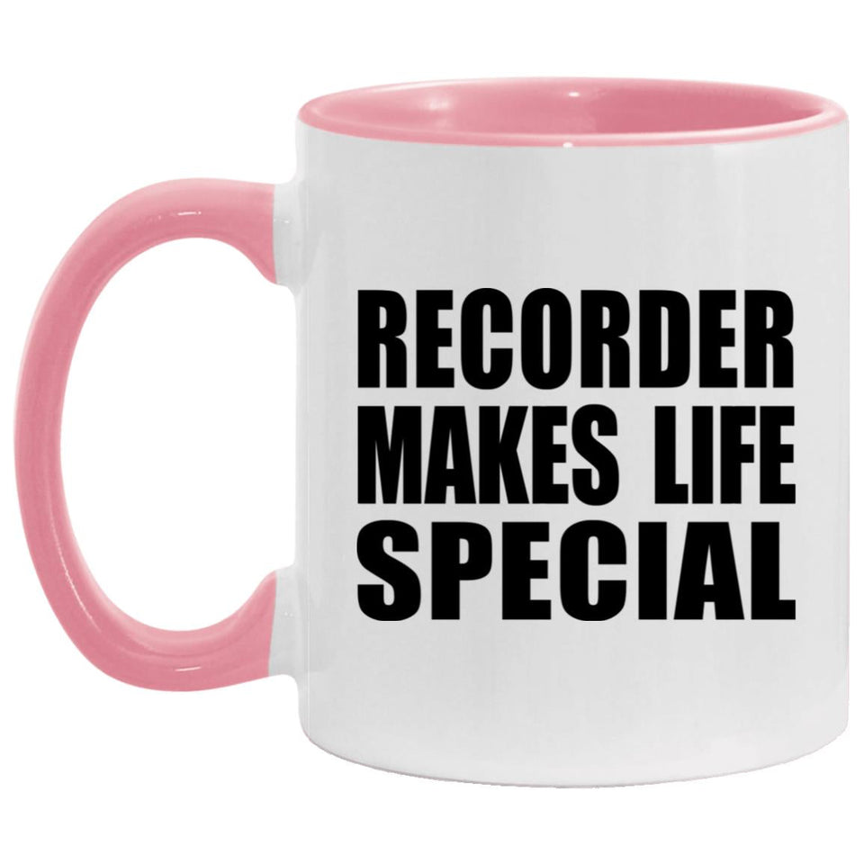 Recorder Makes Life Special - 11oz Accent Mug Pink