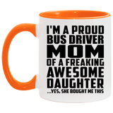 Proud Bus Driver Mom Of Awesome Daughter - 11oz Accent Mug Orange