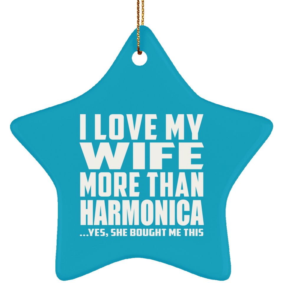 I Love My Wife More Than Harmonica - Star Ornament