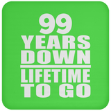 99th Anniversary 99 Years Down Lifetime To Go - Drink Coaster