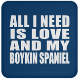 All I Need Is Love And My Boykin Spaniel - Drink Coaster