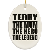 Terry The Mum The Hero The Legend - Oval Ornament