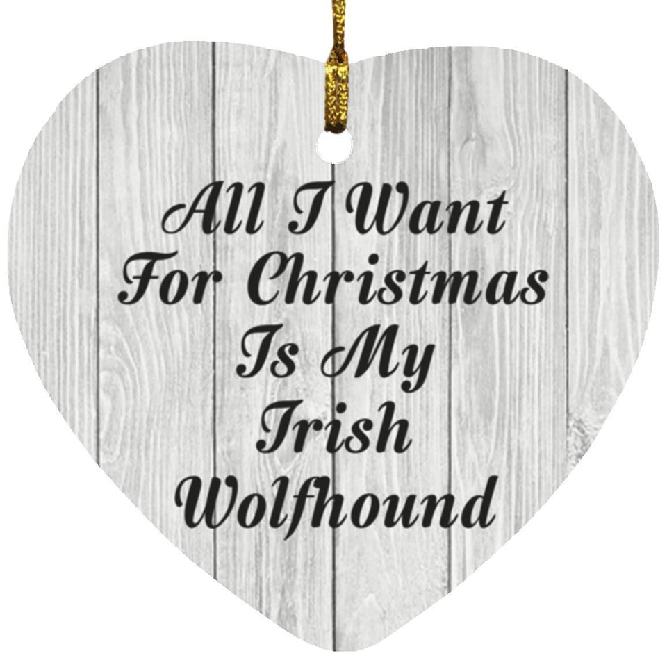 All I Want For Christmas Is My Irish Wolfhound - Heart Ornament F