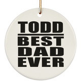 Todd Best Dad Ever - Circle Ornament