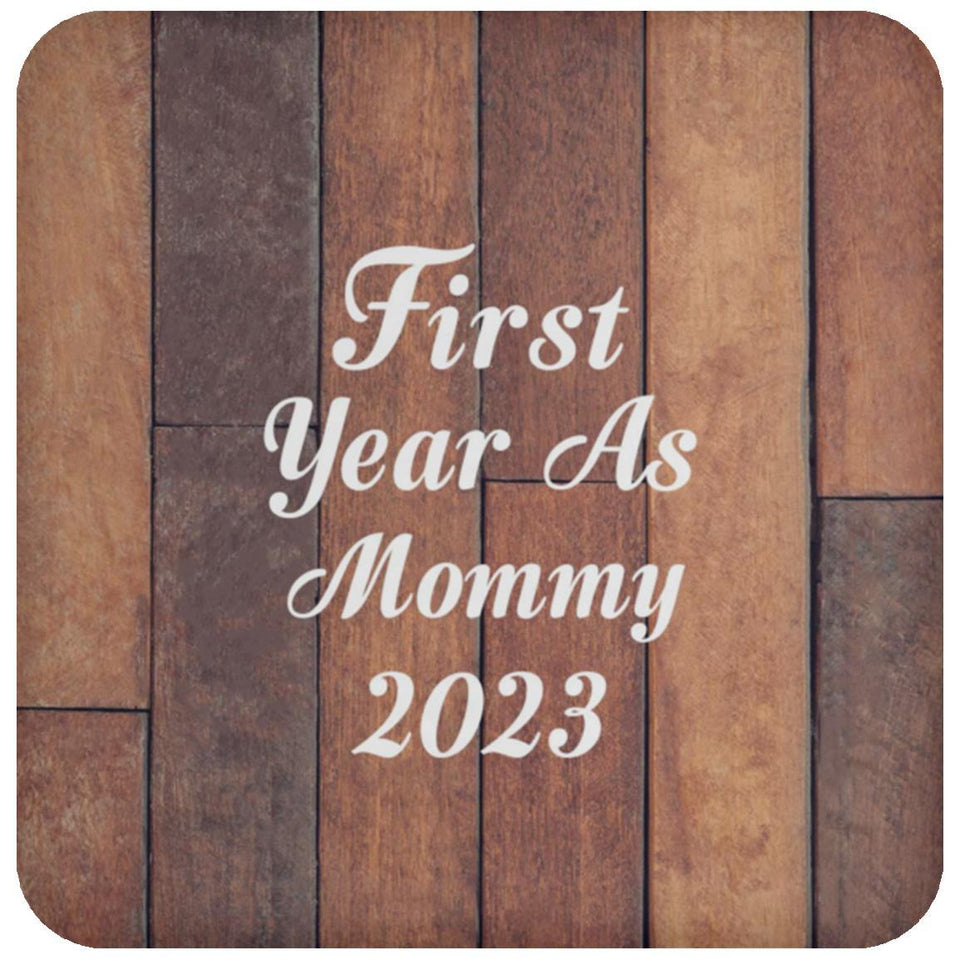 First Year As Mommy 2023 - Drink Coaster E