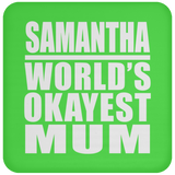 Samantha World's Okayest Mum - Drink Coaster