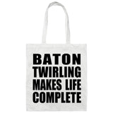Baton Twirling Makes Life Complete - Tote Bag White